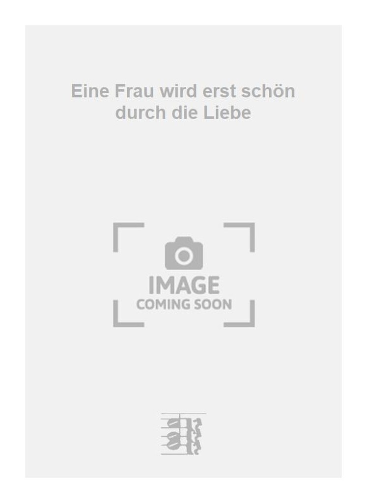 Eine Frau wird erst schön durch die Liebe